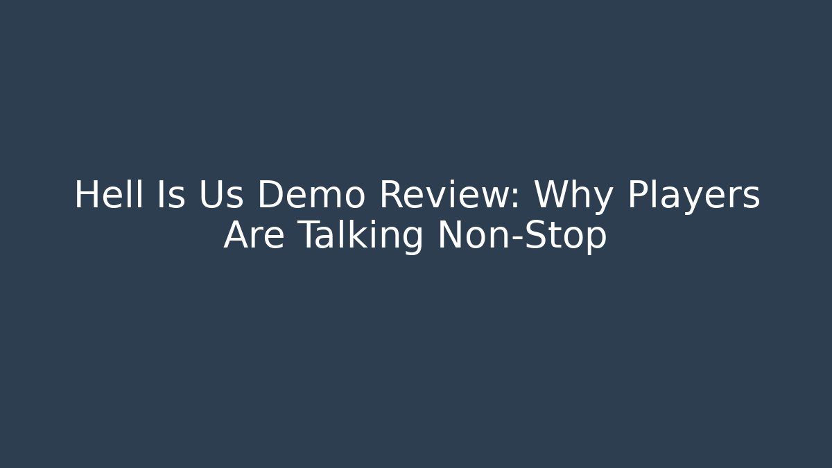 Hell Is Us Demo Review: Why Players Are Talking Non-Stop