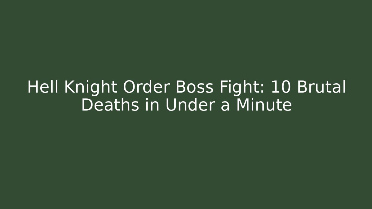 Hell Knight Order Boss Fight: 10 Brutal Deaths in Under a Minute - Critter Realm