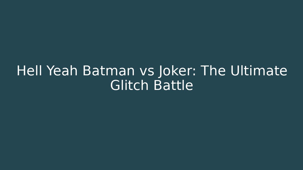 Hell Yeah Batman vs Joker: The Ultimate Glitch Battle