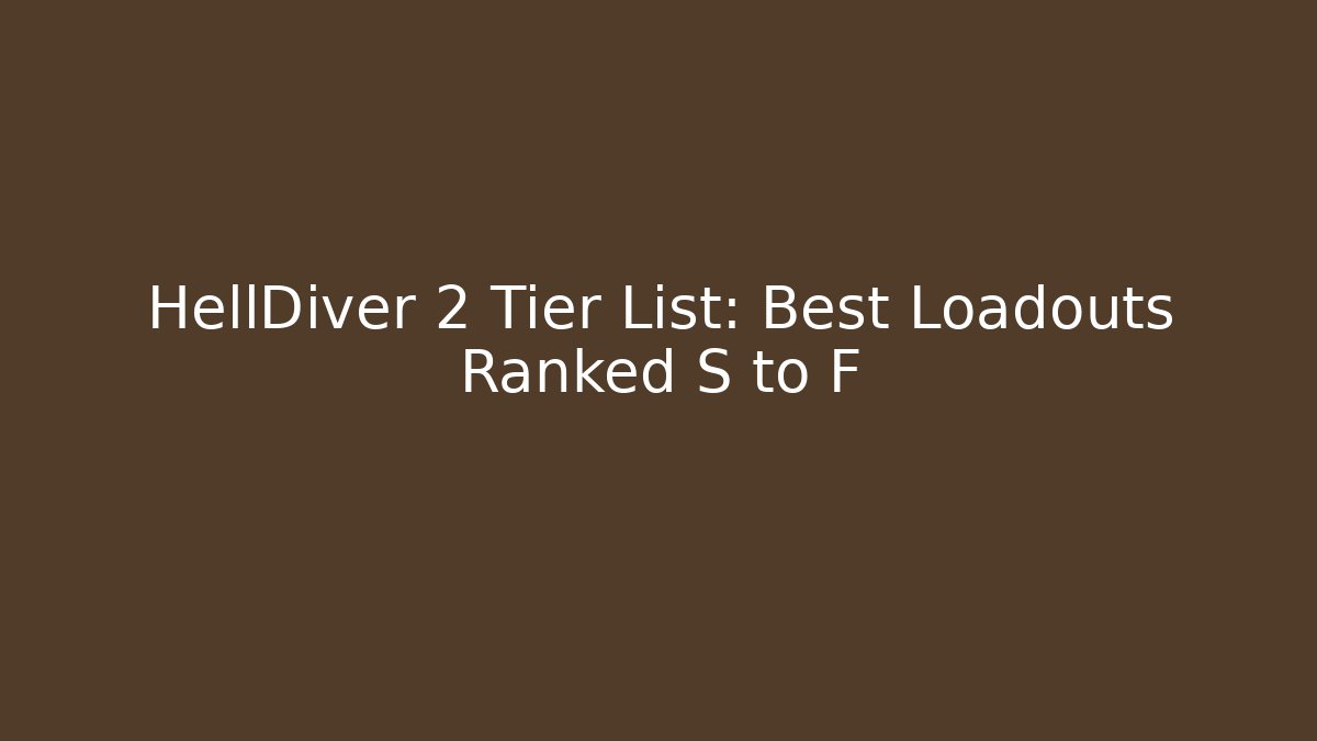 HellDiver 2 Tier List: Best Loadouts Ranked S to F