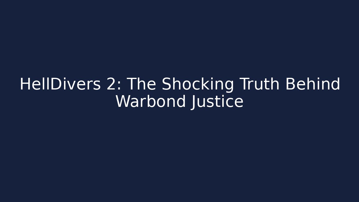 HellDivers 2: The Shocking Truth Behind Warbond Justice