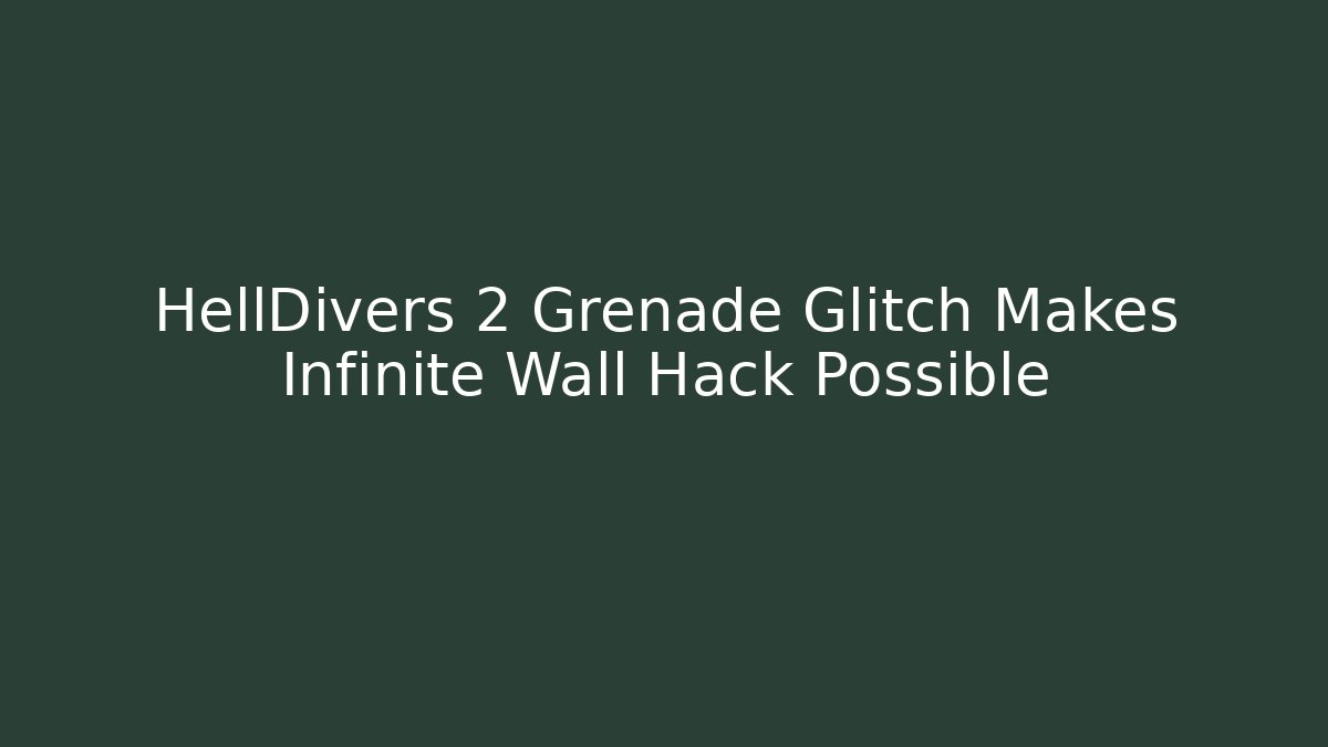 HellDivers 2 Grenade Glitch Makes Infinite Wall Hack Possible