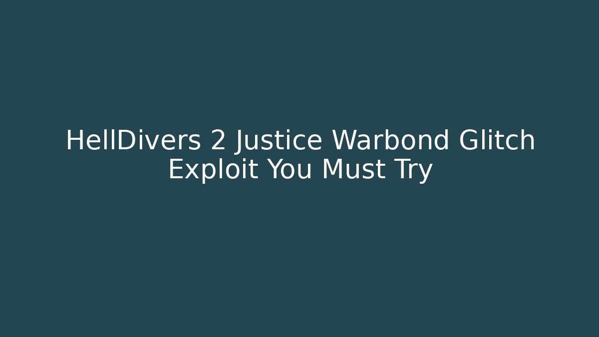 HellDivers 2 Justice Warbond Glitch Exploit You Must Try - Critter Realm