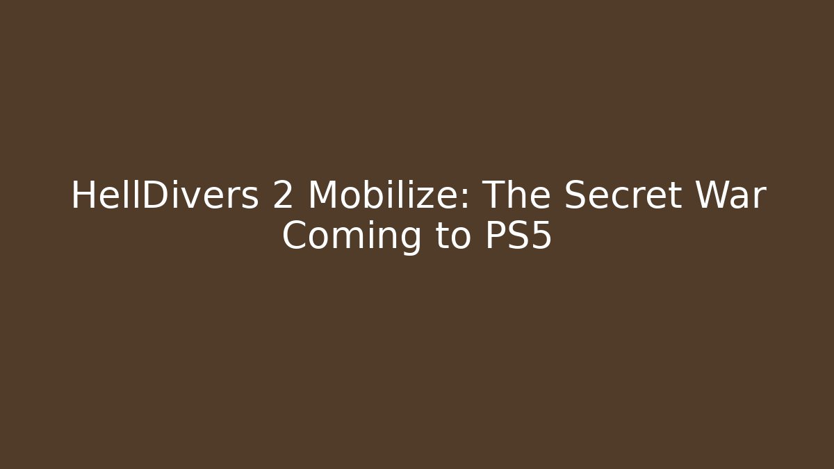 HellDivers 2 Mobilize: The Secret War Coming to PS5 - Critter Realm