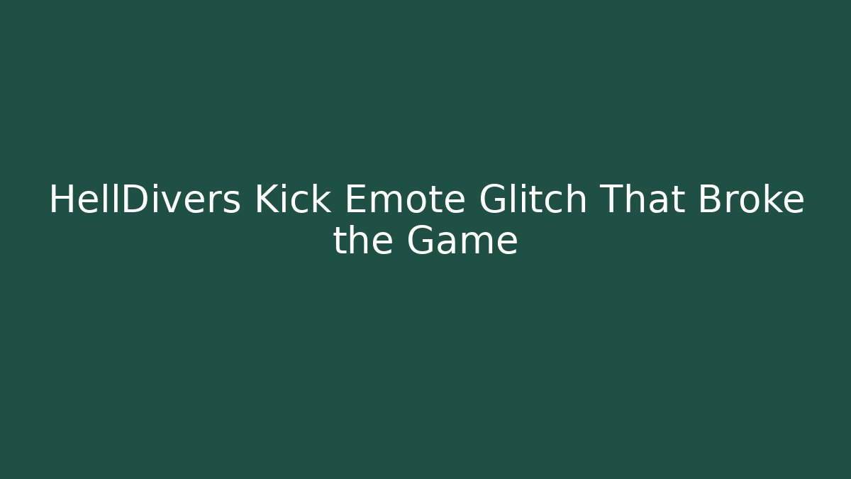 HellDivers Kick Emote Glitch That Broke the Game