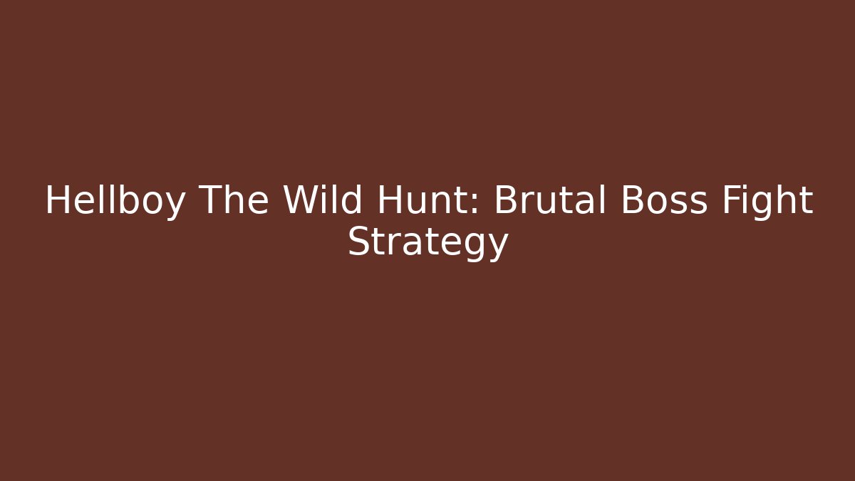 Hellboy The Wild Hunt: Brutal Boss Fight Strategy - Critter Realm