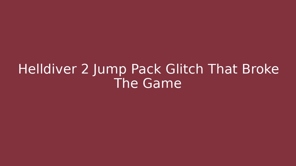 Helldiver 2 Jump Pack Glitch That Broke The Game