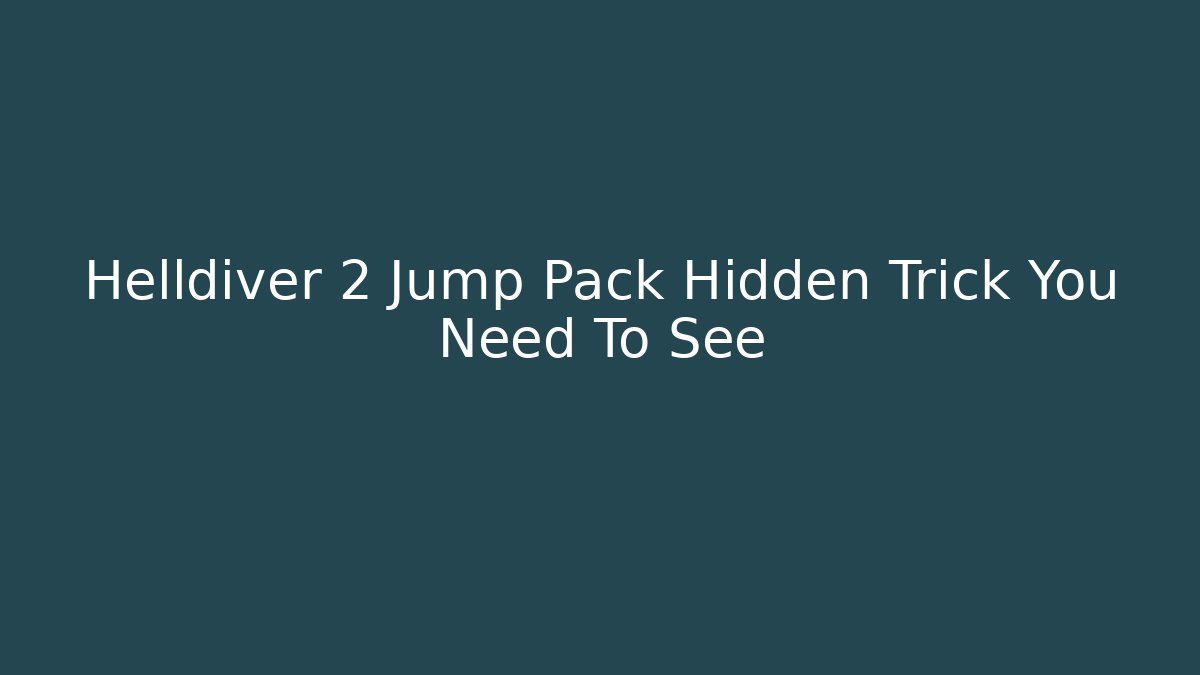 Helldiver 2 Jump Pack Hidden Trick You Need To See