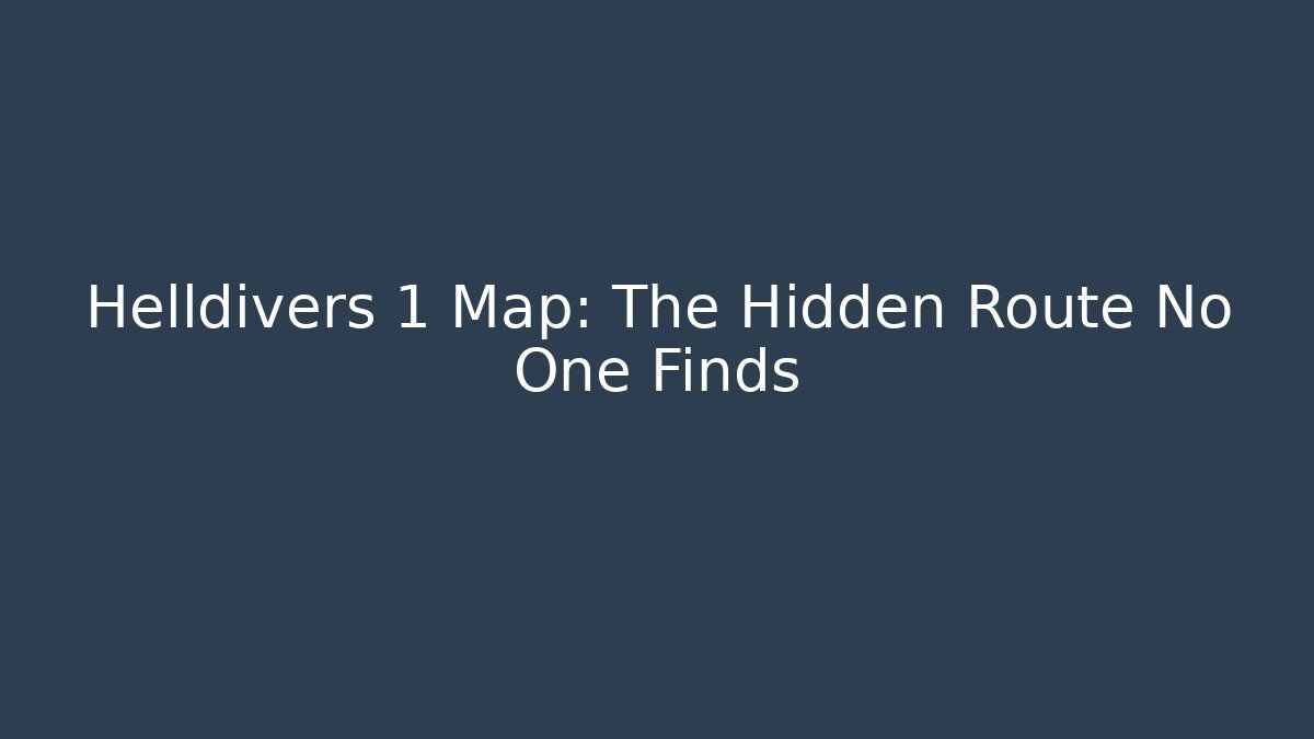 Helldivers 1 Map: The Hidden Route No One Finds