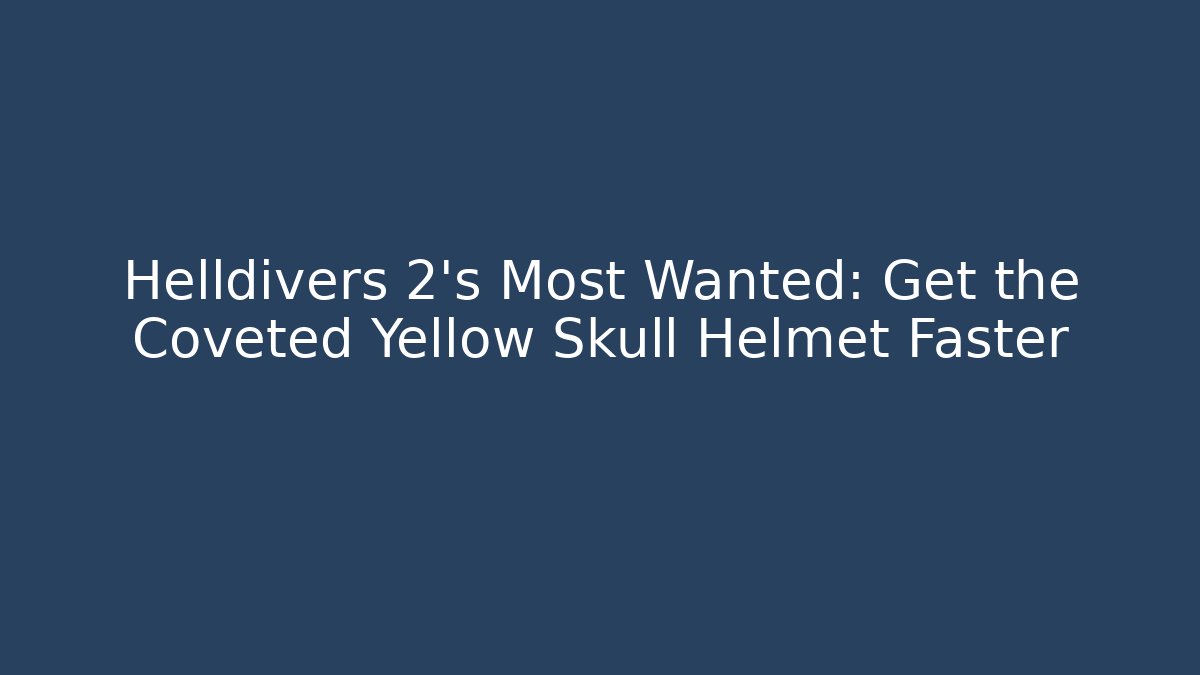 Helldivers 2's Most Wanted: Get the Coveted Yellow Skull Helmet Faster