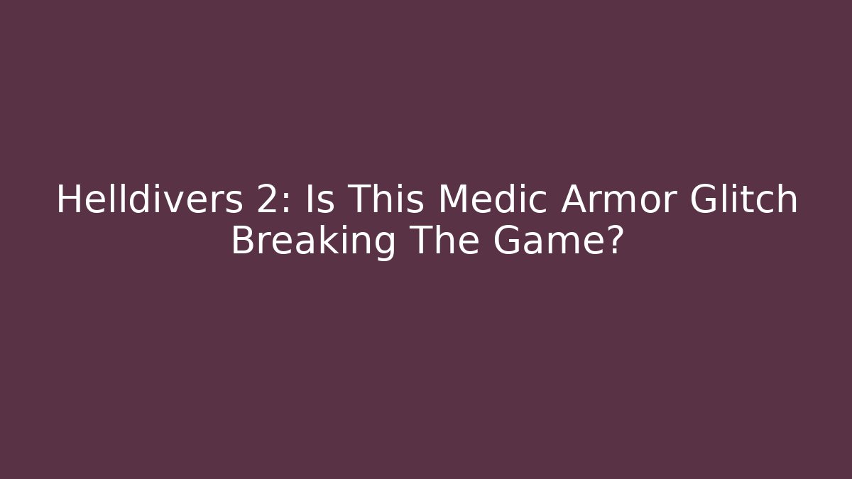 Helldivers 2: Is This Medic Armor Glitch Breaking The Game? - Critter Realm