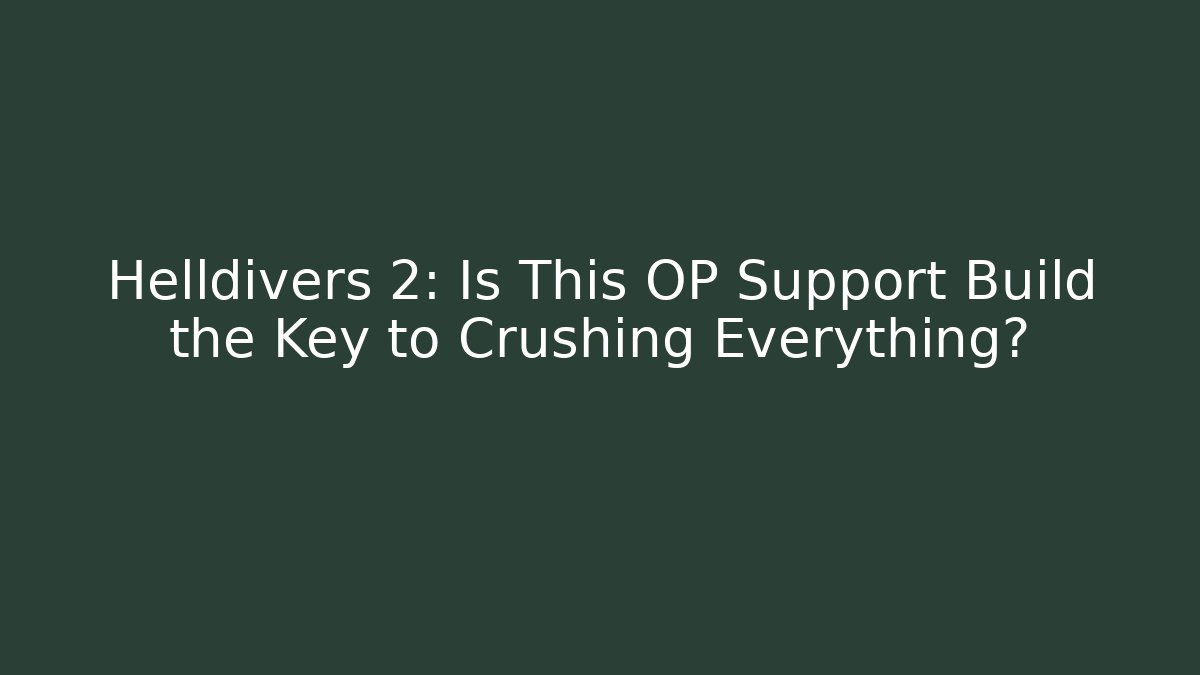 Helldivers 2: Is This OP Support Build the Key to Crushing Everything?