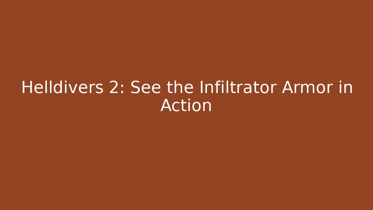 Helldivers 2: See the Infiltrator Armor in Action