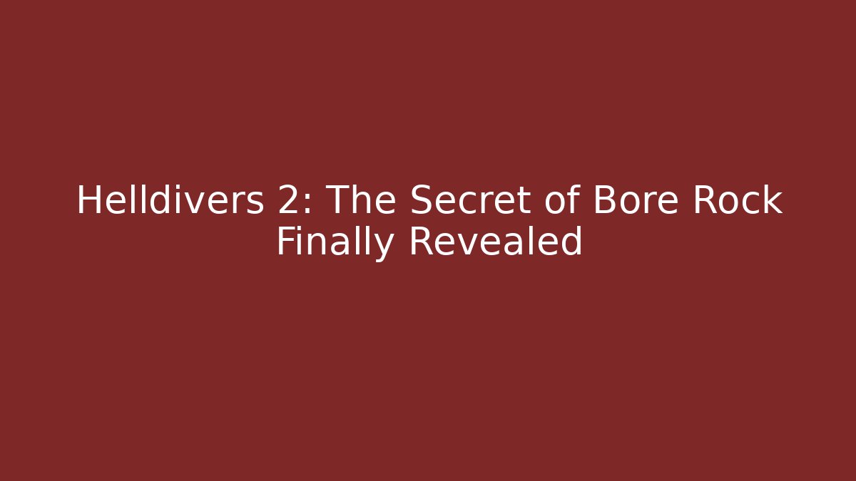 Helldivers 2: The Secret of Bore Rock Finally Revealed