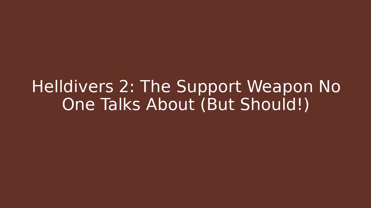 Helldivers 2: The Support Weapon No One Talks About (But Should!)