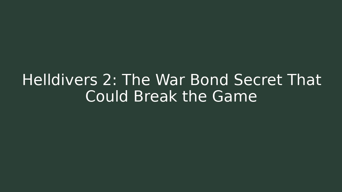 Helldivers 2: The War Bond Secret That Could Break the Game