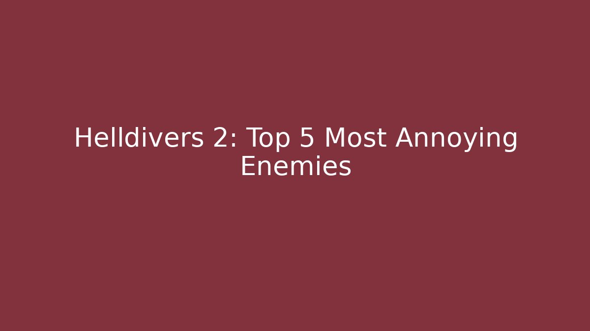 Helldivers 2: Top 5 Most Annoying Enemies - Critter Realm