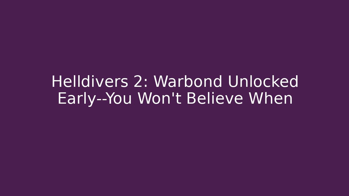 Helldivers 2: Warbond Unlocked Early—You Won't Believe When