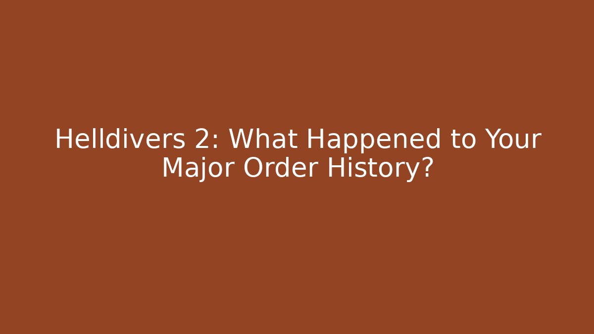 Helldivers 2: What Happened to Your Major Order History? - Critter Realm