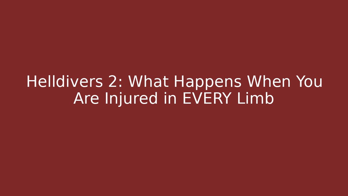 Helldivers 2: What Happens When You Are Injured in EVERY Limb
