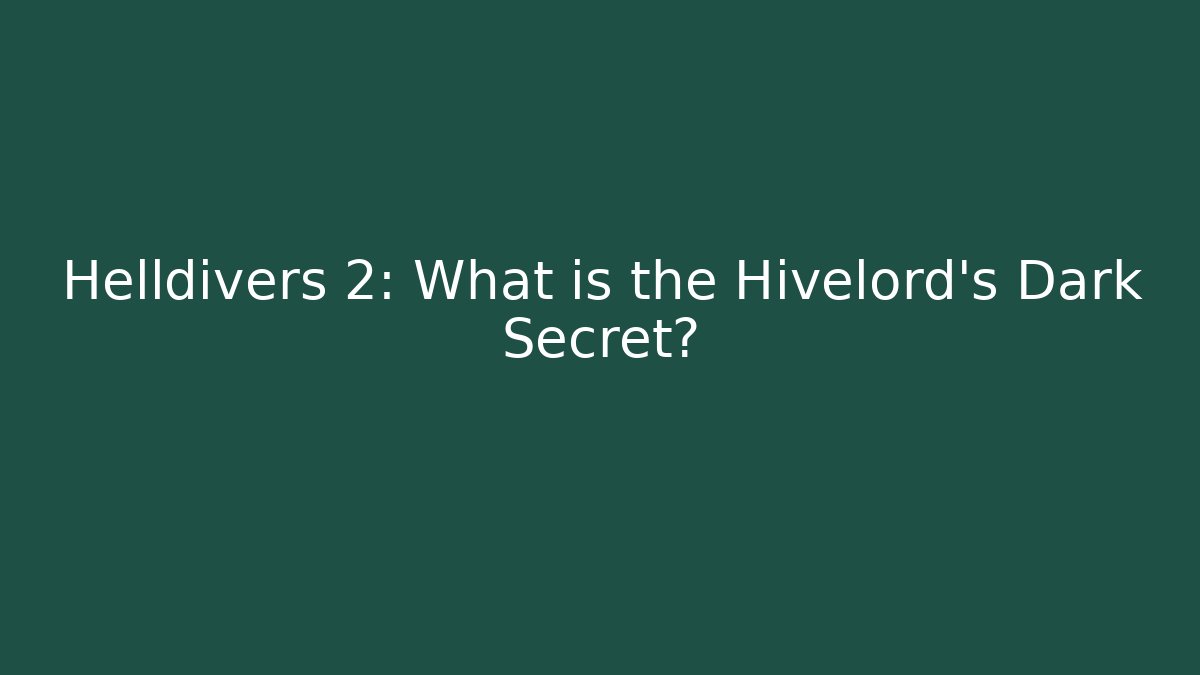 Helldivers 2: What is the Hivelord's Dark Secret?