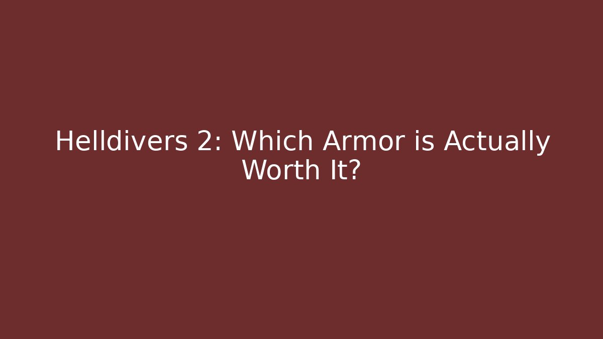 Helldivers 2: Which Armor is Actually Worth It? - Critter Realm