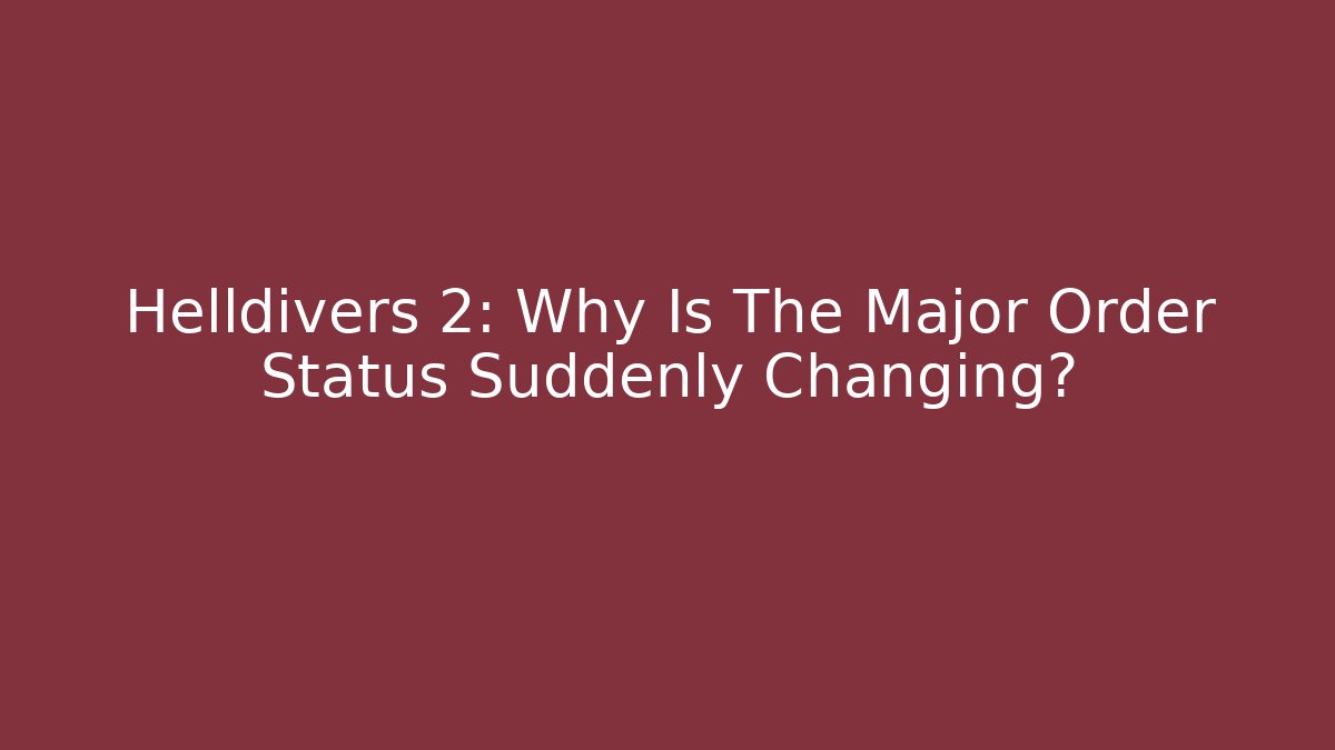Helldivers 2: Why Is The Major Order Status Suddenly Changing?