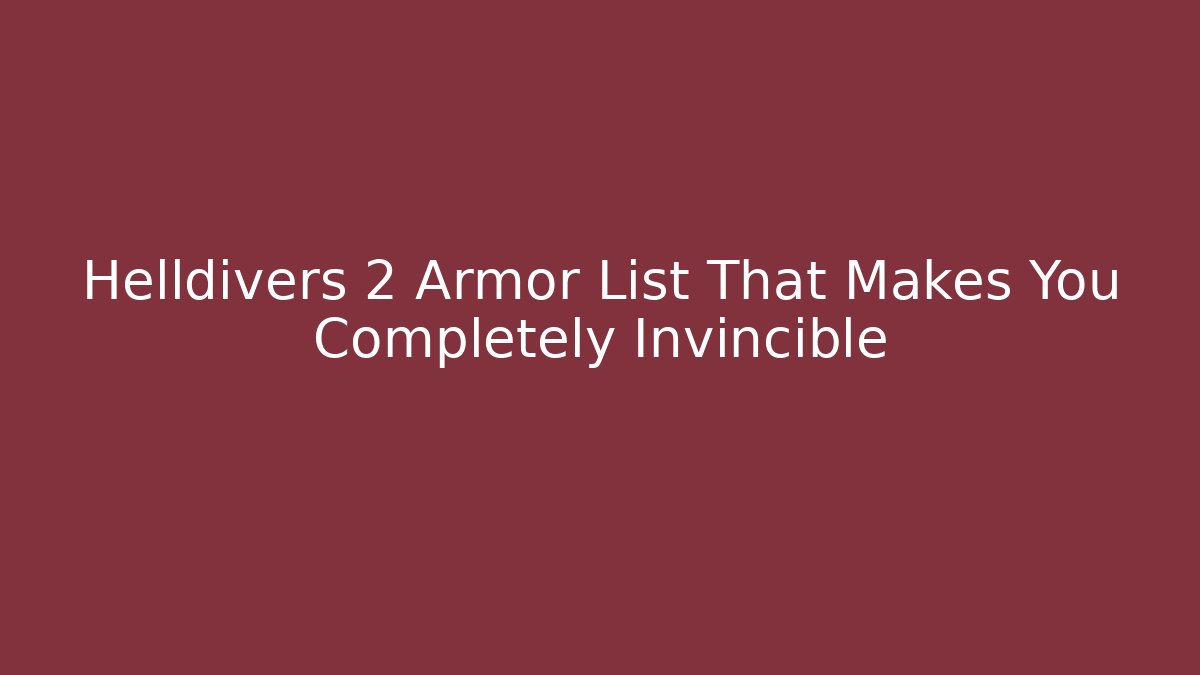Helldivers 2 Armor List That Makes You Completely Invincible