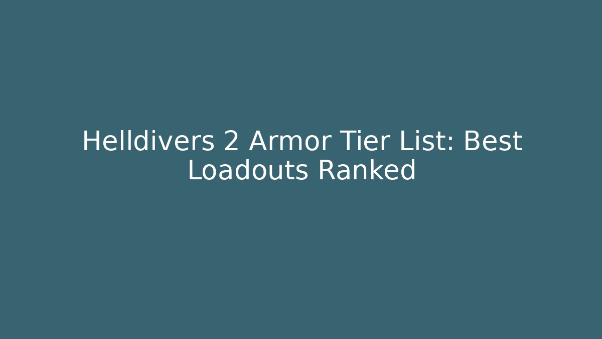 Helldivers 2 Armor Tier List: Best Loadouts Ranked