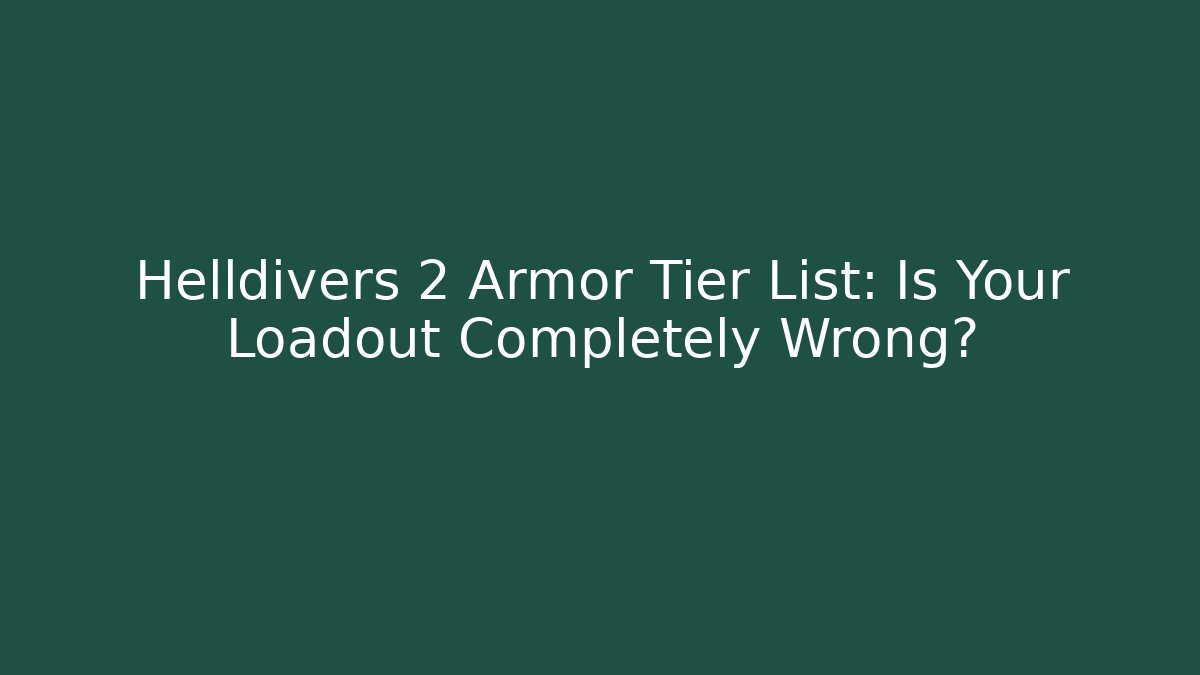 Helldivers 2 Armor Tier List: Is Your Loadout Completely Wrong? - Critter Realm