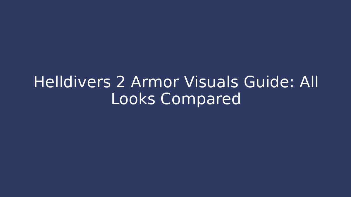 Helldivers 2 Armor Visuals Guide: All Looks Compared - Critter Realm