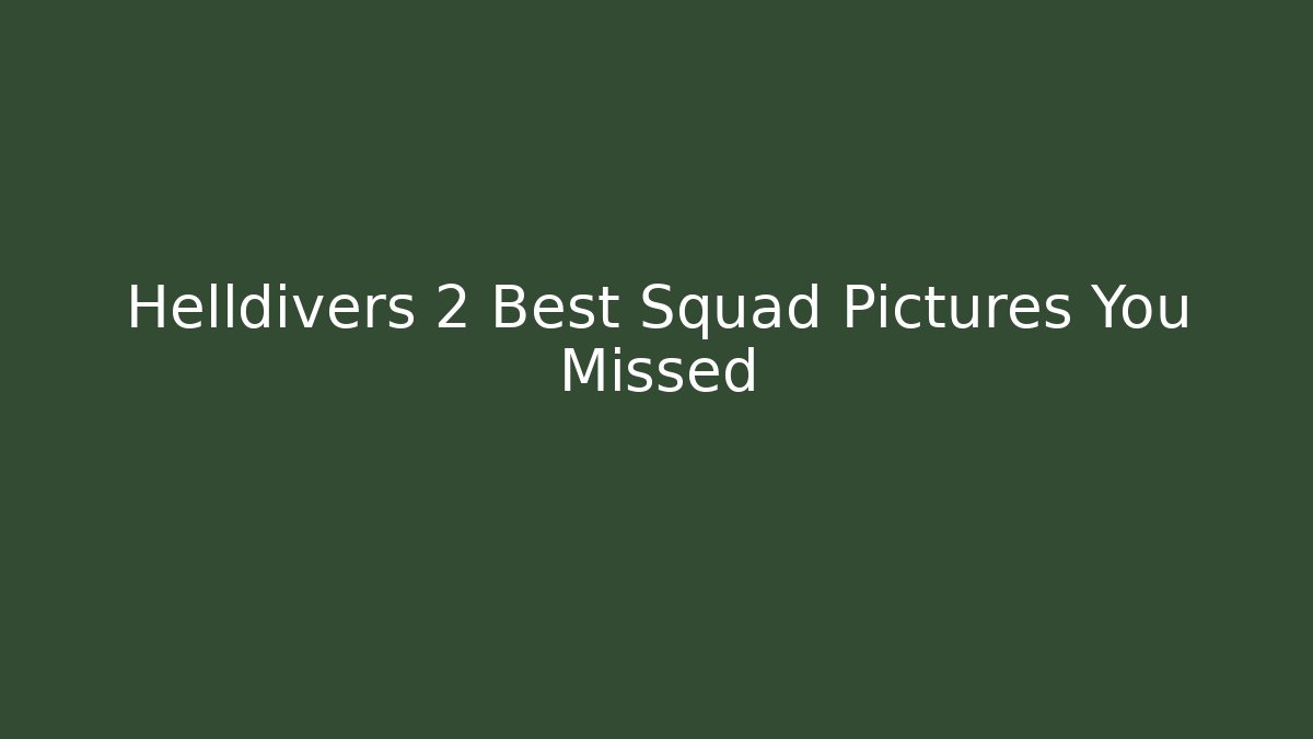 Helldivers 2 Best Squad Pictures You Missed