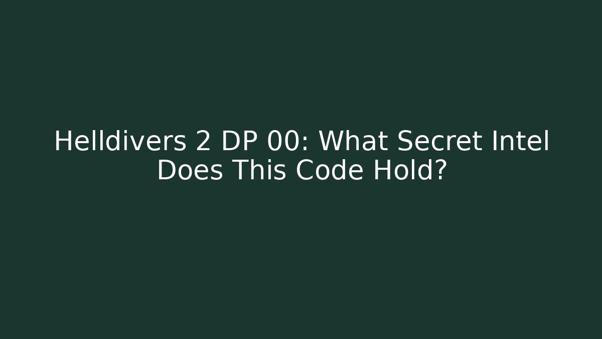 Helldivers 2 DP 00: What Secret Intel Does This Code Hold?