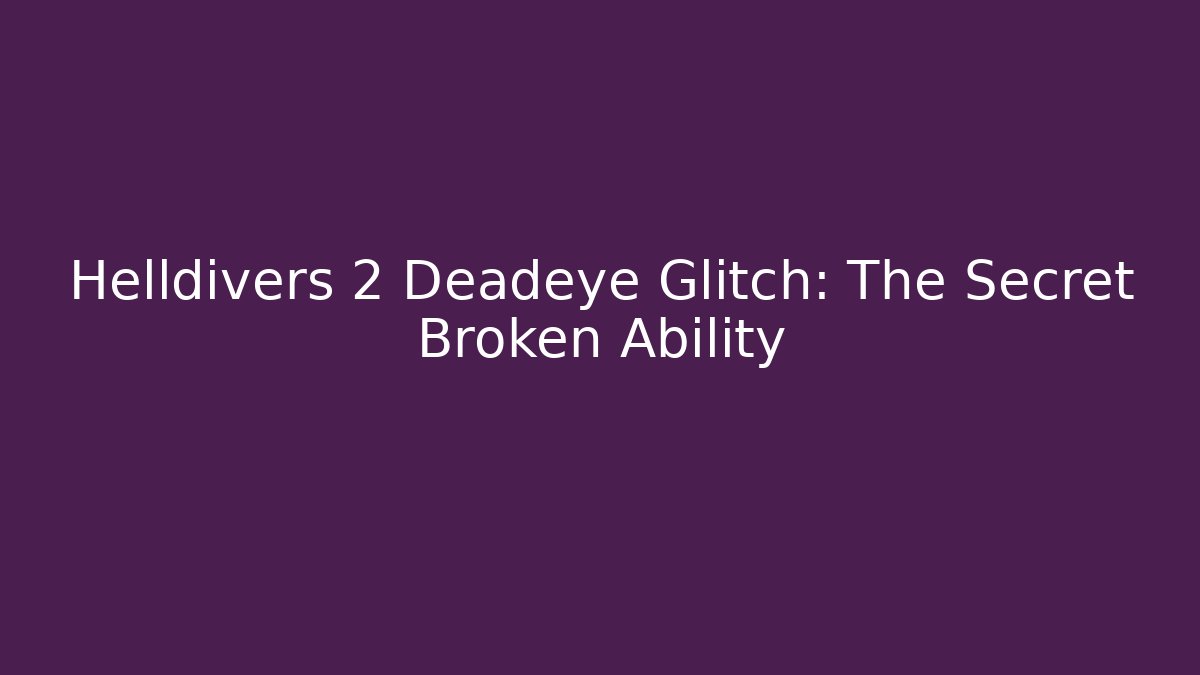 Helldivers 2 Deadeye Glitch: The Secret Broken Ability - Critter Realm