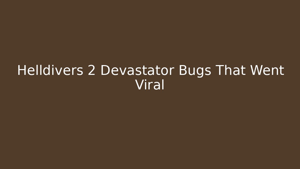 Helldivers 2 Devastator Bugs That Went Viral - Critter Realm