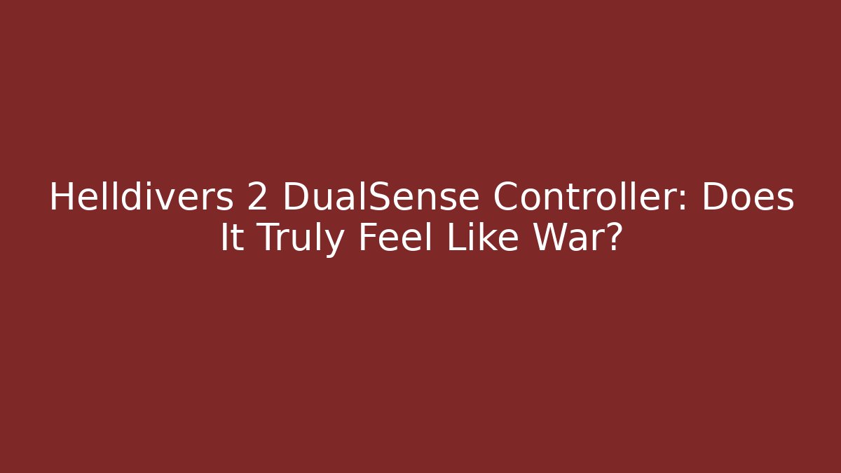 Helldivers 2 DualSense Controller: Does It Truly Feel Like War?