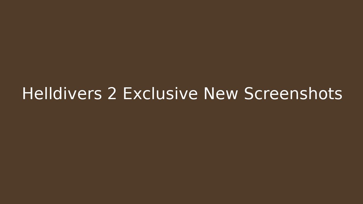 Helldivers 2 Exclusive New Screenshots