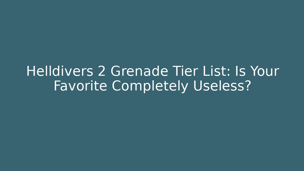 Helldivers 2 Grenade Tier List: Is Your Favorite Completely Useless?