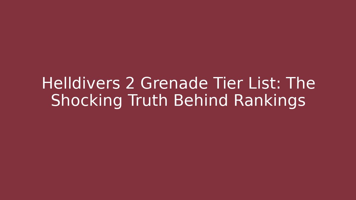 Helldivers 2 Grenade Tier List: The Shocking Truth Behind Rankings