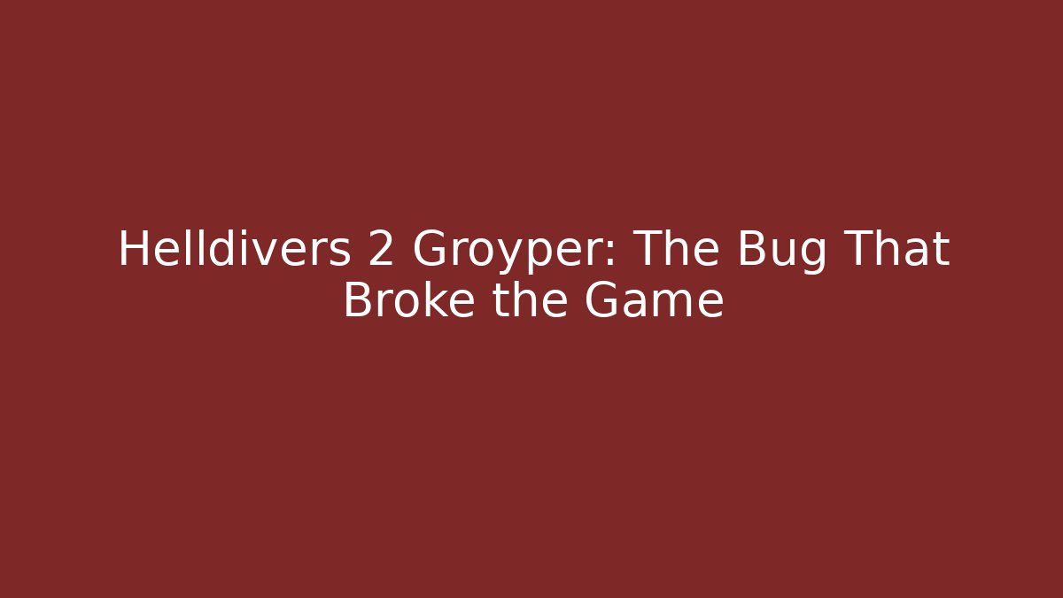 Helldivers 2 Groyper: The Bug That Broke the Game
