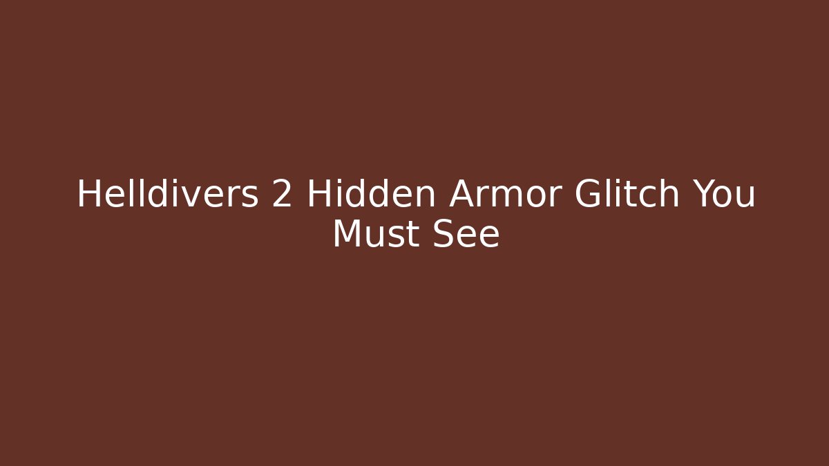Helldivers 2 Hidden Armor Glitch You Must See