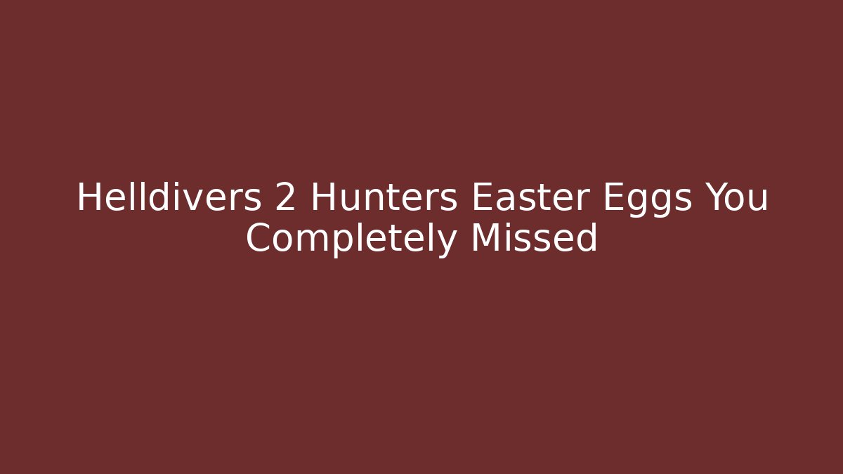 Helldivers 2 Hunters Easter Eggs You Completely Missed - Critter Realm