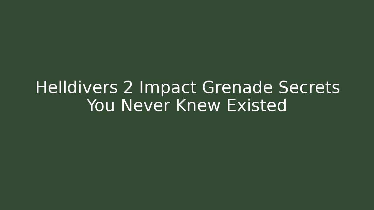 Helldivers 2 Impact Grenade Secrets You Never Knew Existed