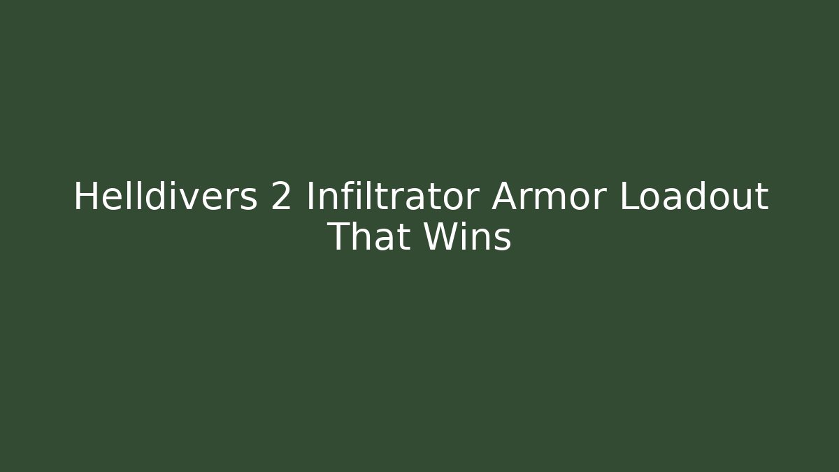 Helldivers 2 Infiltrator Armor Loadout That Wins