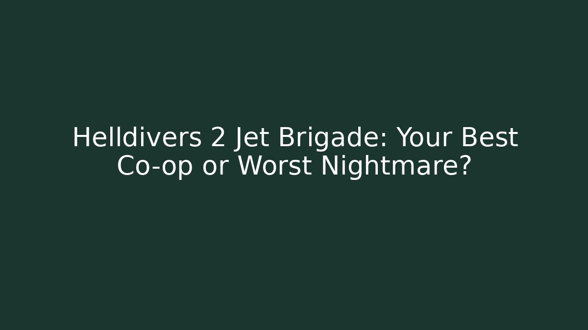Helldivers 2 Jet Brigade: Your Best Co-op or Worst Nightmare?
