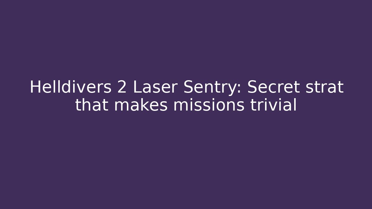 Helldivers 2 Laser Sentry: Secret strat that makes missions trivial