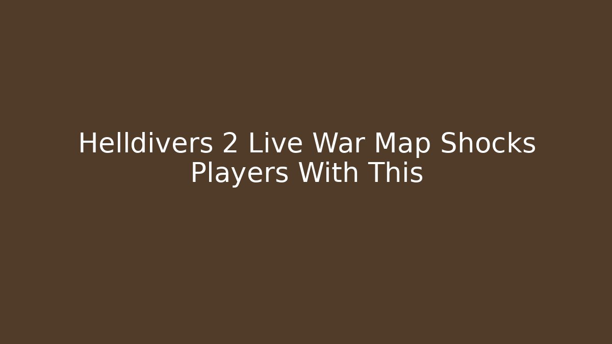 Helldivers 2 Live War Map Shocks Players With This