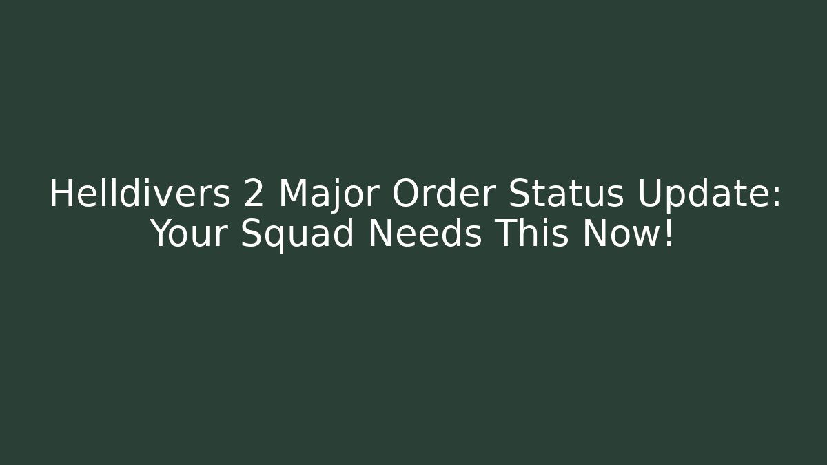 Helldivers 2 Major Order Status Update: Your Squad Needs This Now! - Critter Realm