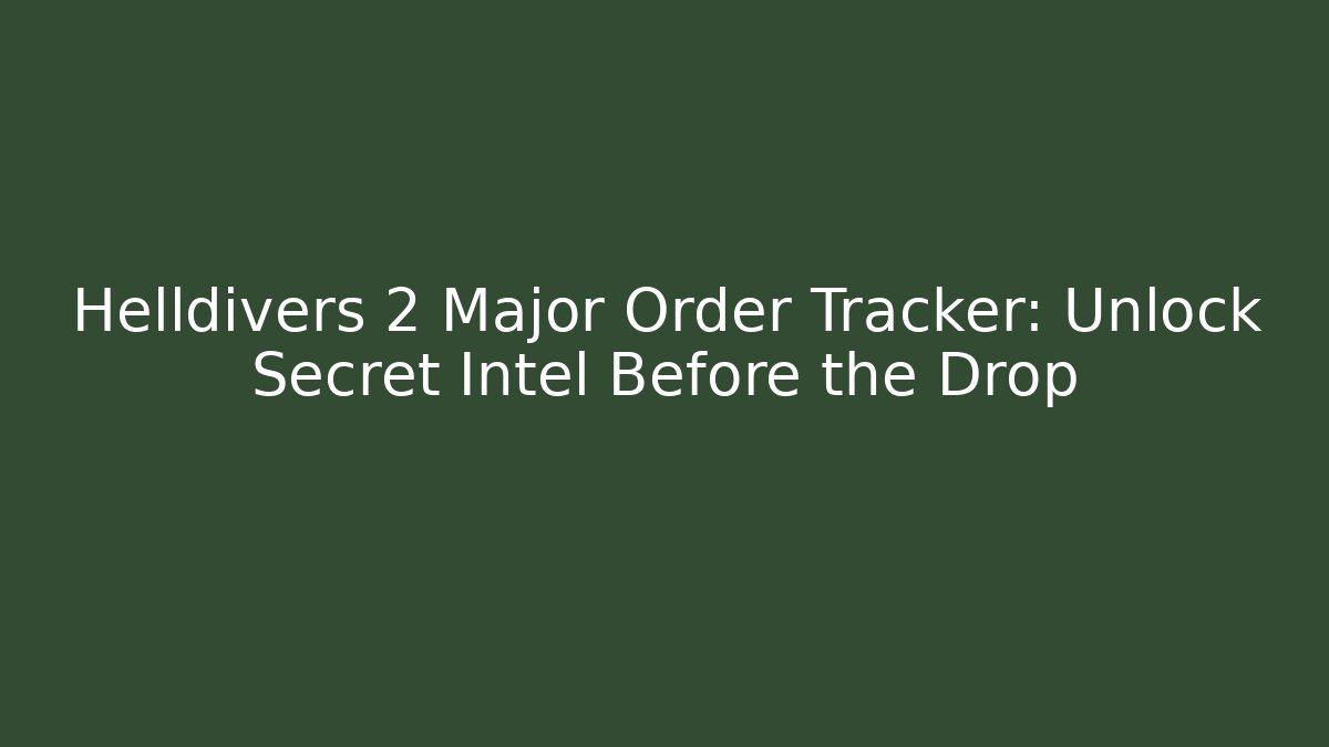 Helldivers 2 Major Order Tracker: Unlock Secret Intel Before the Drop - Critter Realm