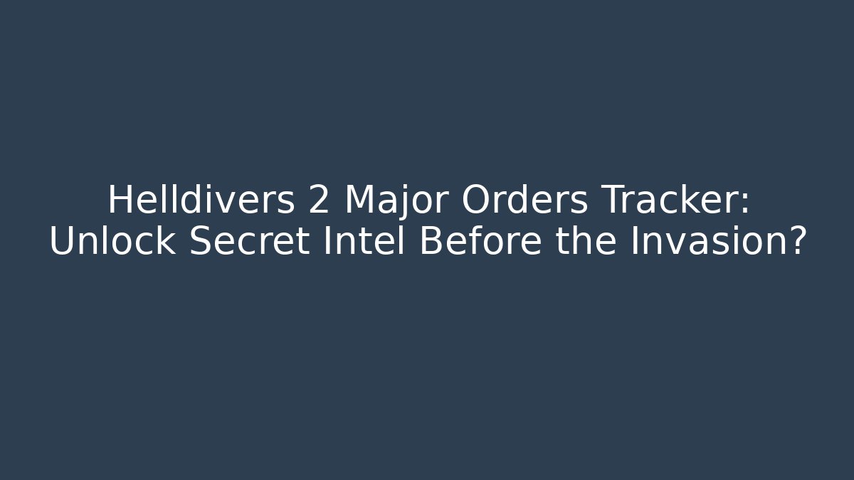 Helldivers 2 Major Orders Tracker: Unlock Secret Intel Before the Invasion? - Critter Realm